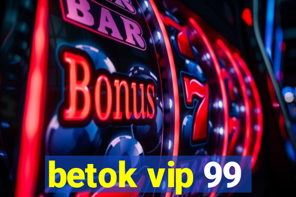 betok vip 99